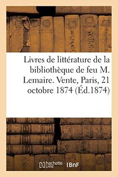 portada Livres de Littérature Ancienne de la Bibliothèque de feu m. Lemaire (en Francés)