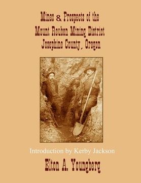 portada Mines and Prospects of the Mount Reuben Mining District: Josephine County, Oregon (en Inglés)