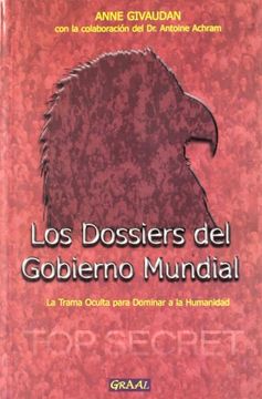 portada Los Dossiers del Gobierno Mundial: La Trama Oculta Para Dominar l a Humanidad (in Spanish)