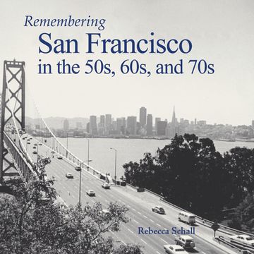 portada Remembering san Francisco in the 50S, 60S, and 70s (en Inglés)