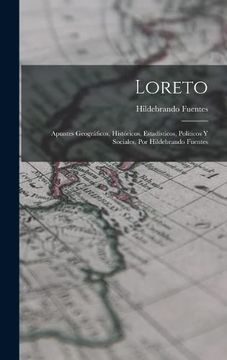 portada Loreto: Apuntes Geográficos, Históricos, Estadísticos, Políticos y Sociales, por Hildebrando Fuentes