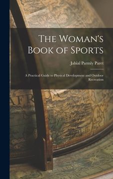 portada The Woman's Book of Sports: A Practical Guide to Physical Development and Outdoor Recreation (en Inglés)