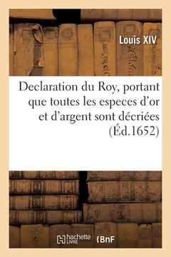portada Declaration Du Roy, Portant Que Toutes Les Especes d'Or Et d'Argent, Tant de France Qu'estrangeres: Soit de Poids Ou Legeres Sont Décriées (in French)