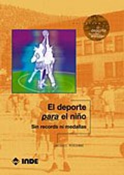 portada El Deporte Para el Niño: Sin Récords ni Medallas (el Deporte en Edad Escolar) (in Spanish)