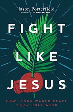 portada Fight Like Jesus: How Jesus Waged Peace Throughout Holy Week (en Inglés)