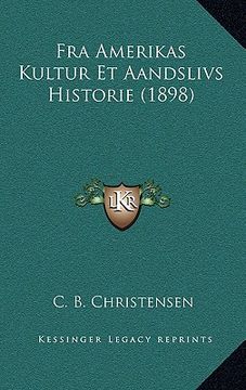 portada Fra Amerikas Kultur Et Aandslivs Historie (1898) (en Noruego)