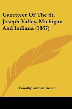 portada gazetteer of the st. joseph valley, michigan and indiana (1867) (en Inglés)
