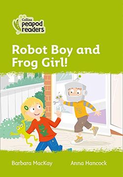 portada Level 2 – Robot boy and Frog Girl! (Collins Peapod Readers) (en Inglés)