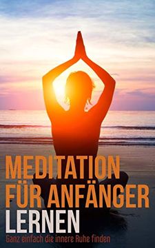 portada Meditation für Anfänger: Ganz Einfach Deine Innere Ruhe Finden (en Alemán)
