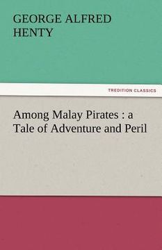 portada among malay pirates: a tale of adventure and peril (en Inglés)