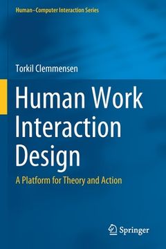 portada Human Work Interaction Design: A Platform for Theory and Action 