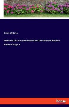 portada Memorial Discourse on the Death of the Reverend Stephen Hislop of Nagpur (en Inglés)