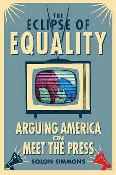 portada The Eclipse of Equality: Arguing America on Meet the Press (in English)
