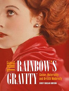 portada The Rainbow's Gravity: Colour, Materiality and British Modernity (en Inglés)