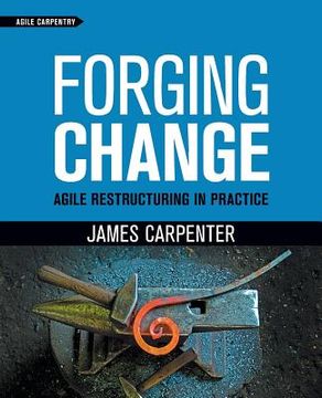 portada Forging Change: Agile Restructuring In Practice
