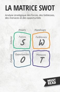 portada La Matrice SWOT: Analyse stratégique des forces, des faiblesses, des menaces et des opportunités (en Francés)