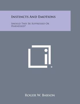 portada Instincts and Emotions: Should They Be Suppressed or Harnessed? (en Inglés)