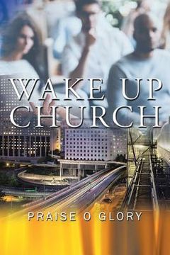 portada Wake up Church: The Kingdom of This World Has Become the Kingdom of Our God and of His Christ (in English)