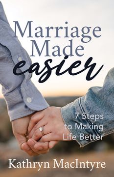 portada Marriage Made Easier: 7 Steps to Making Life Better (in English)