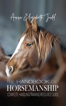 portada The Handbook of Horsemanship: Complete Handling/Training Resource Guide (in English)