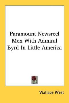 portada paramount newsreel men with admiral byrd in little america (en Inglés)