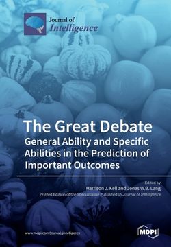 portada The Great Debate: General Ability and Specific Abilities in the Prediction of Important Outcomes
