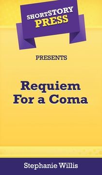 portada Short Story Press Presents Requiem For a Coma (en Inglés)