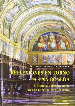 portada Reflexiones en Torno a una Boveda: Biblioteca del Monasterio de s an Lorenzo de el Escorial (in Spanish)
