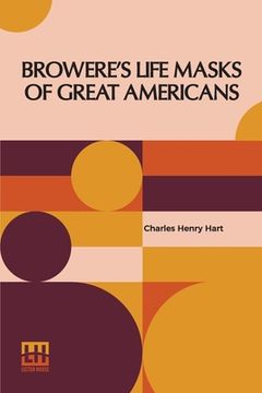 portada Browere's Life Masks Of Great Americans 