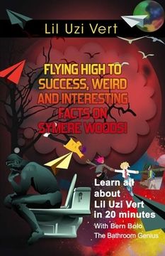 portada Lil Uzi Vert: Flying High to Success, Weird and Interesting Facts on Symere Woods! (en Inglés)