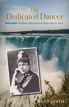 portada The Dedicated Dancer: Annie Taylor, the Woman who Conquered Niagara Falls in a Barrel