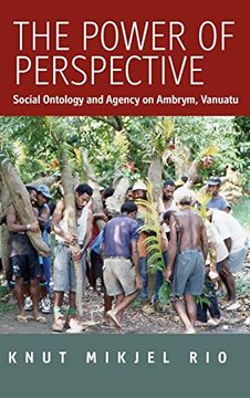 portada The Power of Perspective: Social Ontology and Agency on Ambrym Island, Vanuatu (in English)