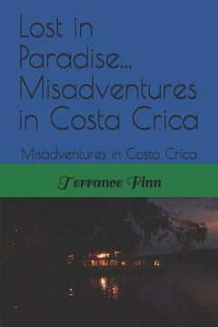 portada Lost in Paradise...: Misadventures in Costa Rica (en Inglés)