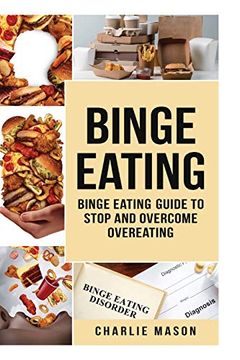 portada Binge Eating: Overcome Binge Eating Disorder Self Help Stop Binge Eating how to Stop Overeating & Overcome Weight Loss Books (en Inglés)