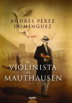 portada El Violinista de Mauthasen (Algaida Literaria - Premio Ateneo de Sevilla)