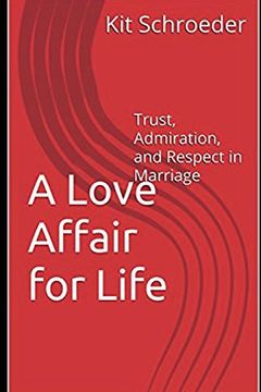 portada A Love Affair for Life: Trust, Admiration, and Respect in Marriage (en Inglés)