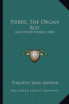 portada pierre, the organ boy: and other stories (1881)