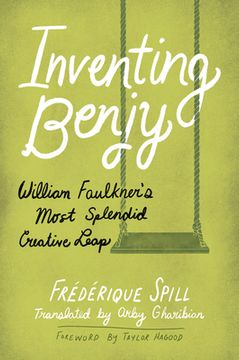 portada Inventing Benjy: William Faulkner’S Most Splendid Creative Leap (in English)