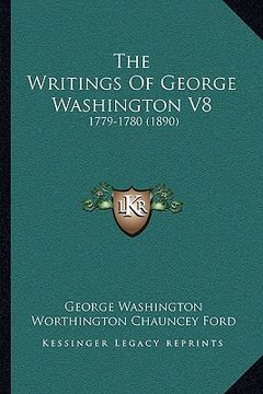 portada the writings of george washington v8: 1779-1780 (1890) (en Inglés)