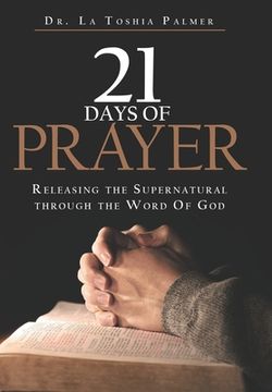 portada 21 Days of Prayer: Releasing the Supernatural Through the Word Of God (en Inglés)