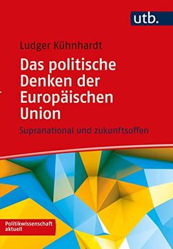 portada Das Politische Denken der Europäischen Union: Supranational und Zukunftsoffen (Politikwissenschaft Aktuell) (en Alemán)