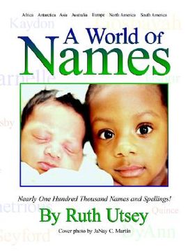 portada a world of names: nearly one hundred thousand names and spellings! (in English)