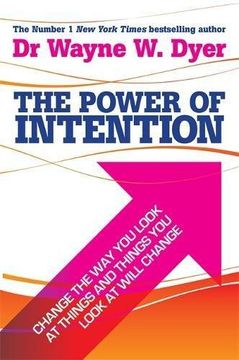 portada The Power Of Intention: Change The Way You Look At Things And The Things You Look At Will Change 