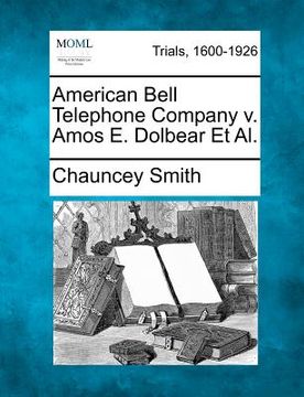 portada american bell telephone company v. amos e. dolbear et al. (en Inglés)