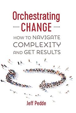 portada Orchestrating Change: How to Navigate Complexity and get Results (en Inglés)