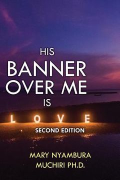 portada His Banner Over Me Is Love: Second Edition (en Inglés)