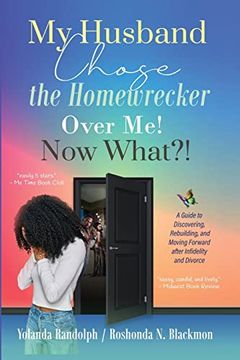 portada My Husband Chose the Homewrecker Over me! Now What? A Guide to Discovering, Rebuilding, and Moving Forward After Infidelity and Divorce (Yorobooks) (en Inglés)