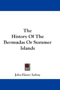 portada the history of the bermudas or summer islands (en Inglés)