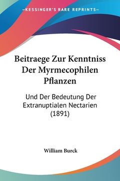 portada Beitraege Zur Kenntniss Der Myrmecophilen Pflanzen: Und Der Bedeutung Der Extranuptialen Nectarien (1891) (in German)