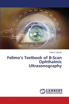 portada Felimo's Textbook of B-Scan Ophthalmic Ultrasonography (in English)